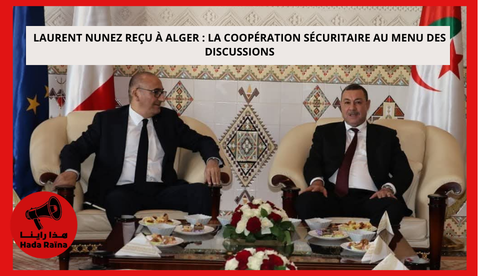 Laurent Nunez reçu à Alger : la coopération sécuritaire au menu des discussions